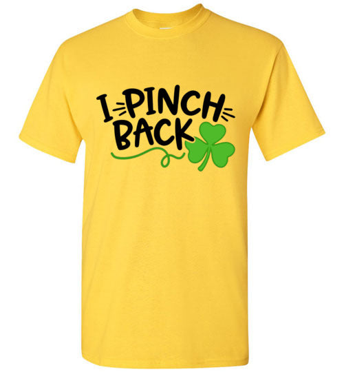 I Pinch Back Funny St Patrick's Day Tee Shirt Top T-Shirt