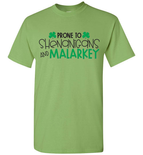 Prone To Shenanigans And Malarkey Funny St Patrick's Day Tee Shirt Top T-Shirt