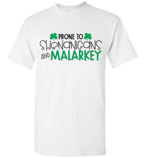 Prone To Shenanigans And Malarkey Funny St Patrick's Day Tee Shirt Top T-Shirt