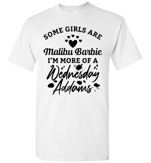 Some Girls Are Barbies I'm More of Wednesday Adams Funny Graphic Tee Shirt Top