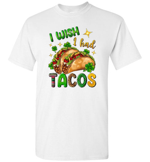 I wish I had Tacos Funny Tee Shirt Top T-Shirt
