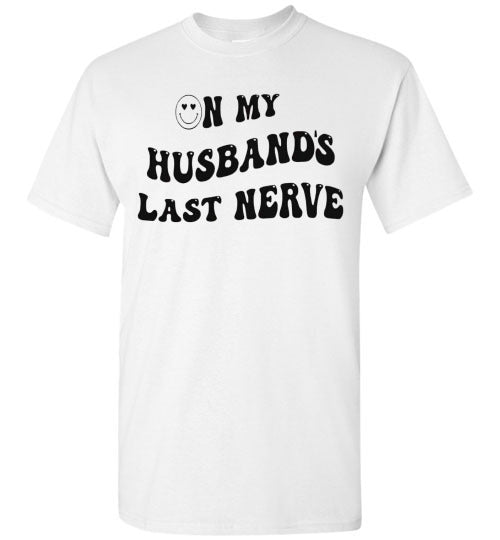 On My Husband's Last Nerve Graphic Tee Shirt Top