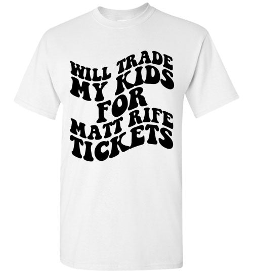 Will Trade My Kids For Matt Rife Tickets Funny Graphic Tee Shirt Top