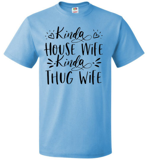 Kinda Housewife Kinda Thug Wife Funny Tee Shirt Top