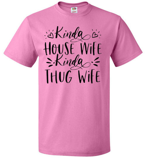 Kinda Housewife Kinda Thug Wife Funny Tee Shirt Top