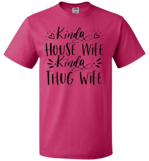 Kinda Housewife Kinda Thug Wife Funny Tee Shirt Top