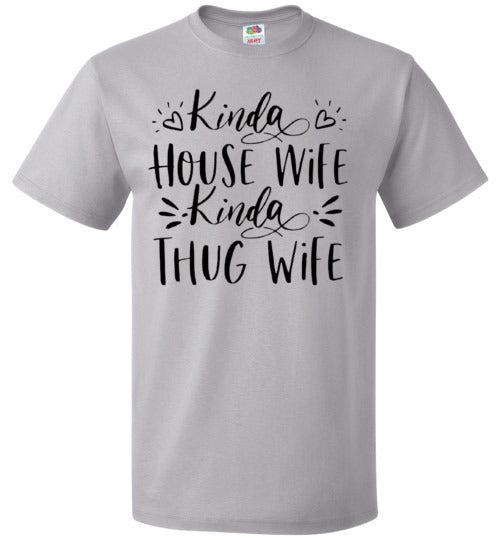 Kinda Housewife Kinda Thug Wife Funny Tee Shirt Top
