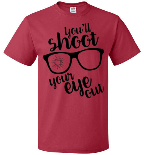 You'll Shoot Your Eye Out Christmas Holiday Movie Tee Shirt Top T- Shirt