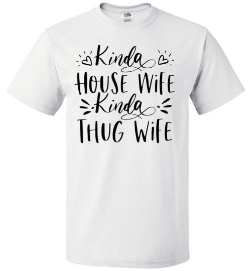 Kinda Housewife Kinda Thug Wife Funny Tee Shirt Top