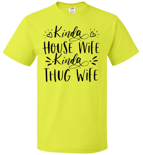 Kinda Housewife Kinda Thug Wife Funny Tee Shirt Top