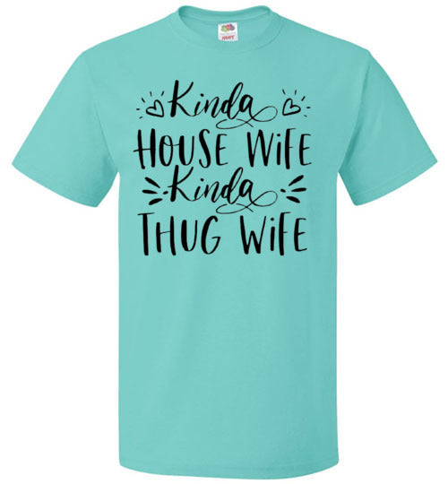 Kinda Housewife Kinda Thug Wife Funny Tee Shirt Top