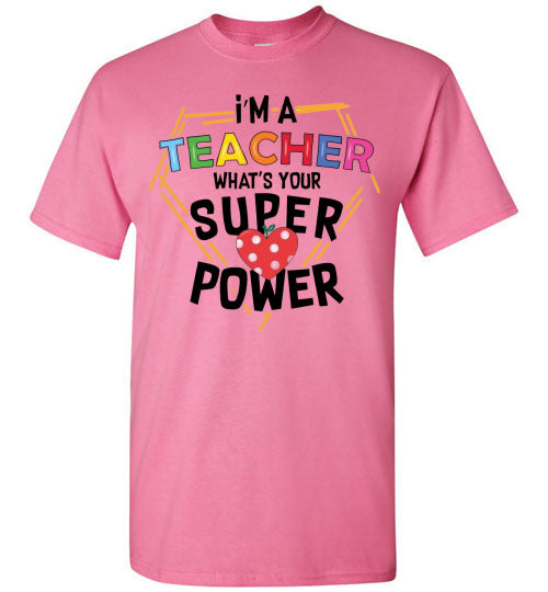 I'm a teacher what is your superpower t-shirt top