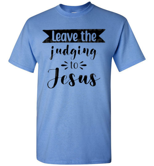 Leave the Judging To Jesus Graphic Christian Tee Shirt Top