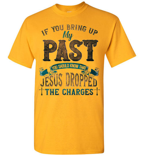 Jesus Dropped The Charges Christian Tee Shirt Top T-Shirt