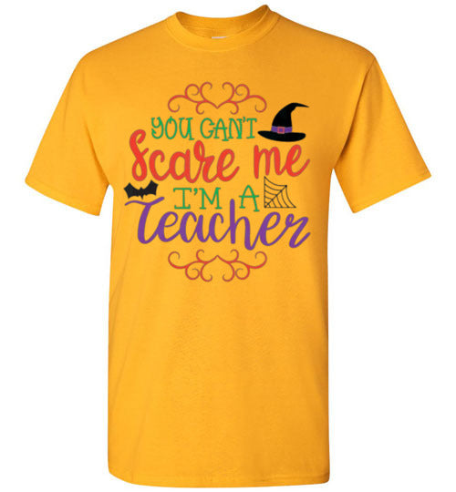 You Can't Scare Me I'm A Teacher Halloween Fall Tee Shirt Top T-Shirt