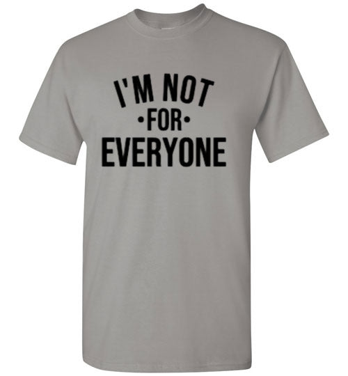 I'm Not For Everyone Tee Shirt Top T-Shirt