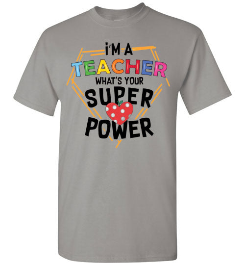 I'm a teacher what is your superpower t-shirt top