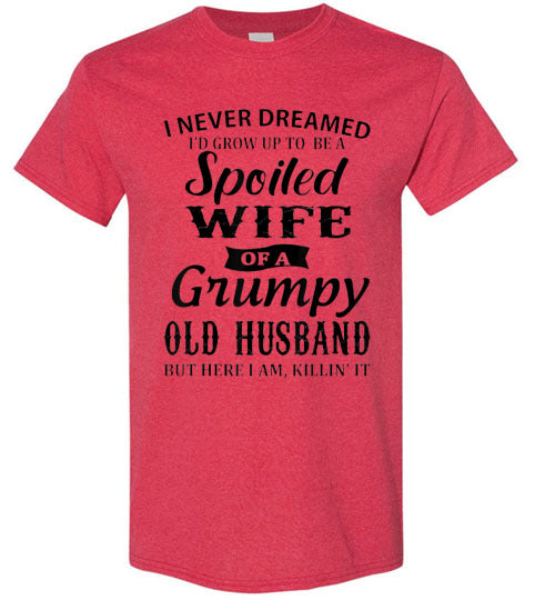Spoiled Wife Of a Grumpy Husband Tee Shirt Top