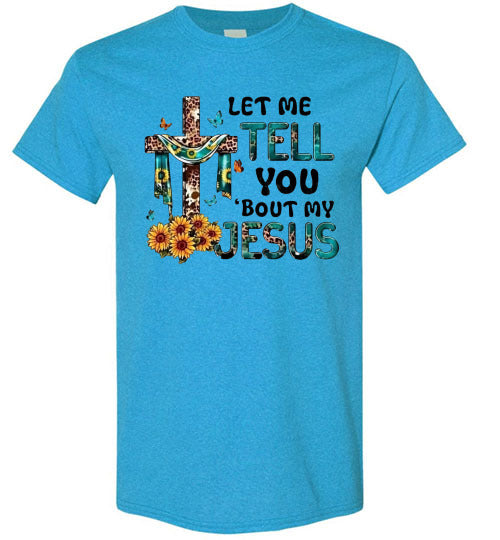 Let Me Tell You Bout My Jesus Christian Faith Cross Tee Shirt Top T-Shirt