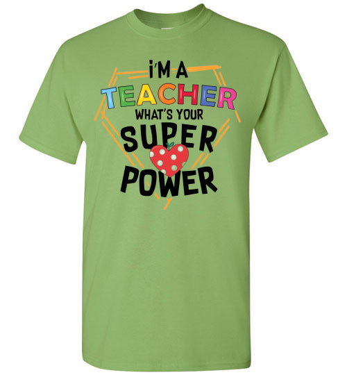 I'm a teacher what is your superpower t-shirt top