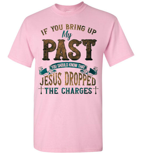 Jesus Dropped The Charges Christian Tee Shirt Top T-Shirt