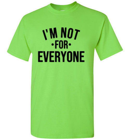 I'm Not For Everyone Tee Shirt Top T-Shirt