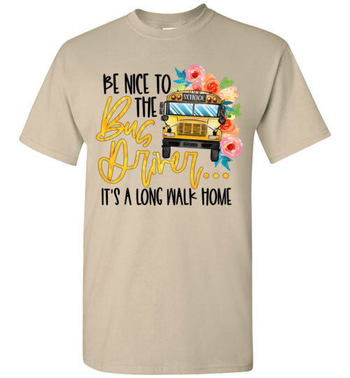 Be Nice To The Bus Driver Tee Shirt Top T-Shirt