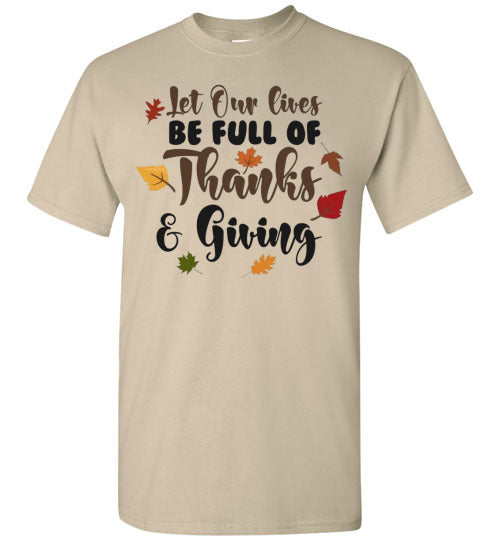 Let Our Lives Be Full Of Thanks & Giving Thanksgiving Graphic Tee Shirt Top