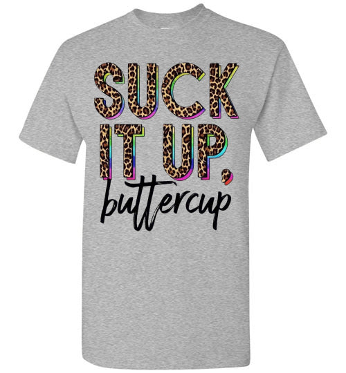 Suck It Up Buttercup Leopard Print Funny Graphic Tee Shirt Top
