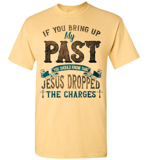 Jesus Dropped The Charges Christian Tee Shirt Top T-Shirt