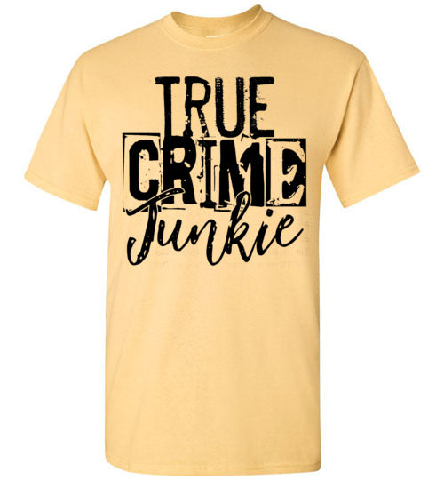 True Crime Junkie Tee Shirt Top T-Shirt