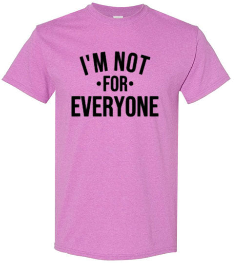 I'm Not For Everyone Tee Shirt Top T-Shirt