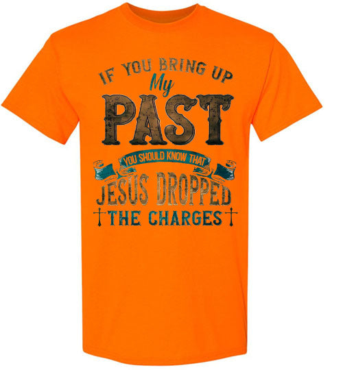 Jesus Dropped The Charges Christian Tee Shirt Top T-Shirt