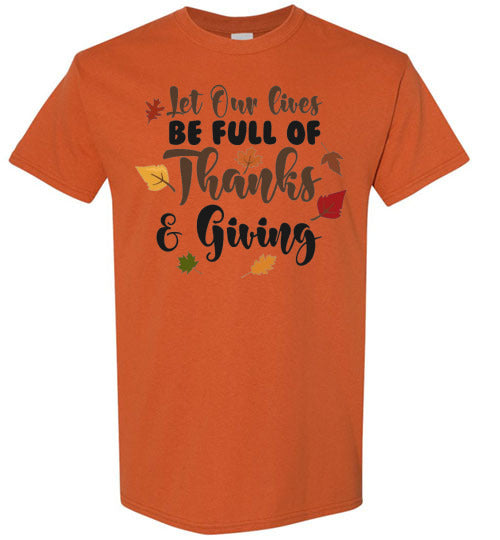 Let Our Lives Be Full Of Thanks & Giving Thanksgiving Graphic Tee Shirt Top