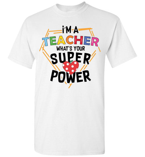 I'm a teacher what is your superpower t-shirt top