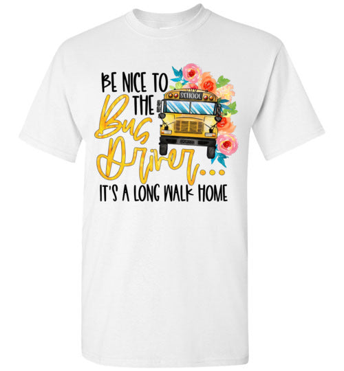 Be Nice To The Bus Driver Tee Shirt Top T-Shirt