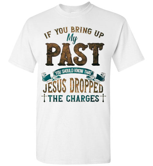 Jesus Dropped The Charges Christian Tee Shirt Top T-Shirt