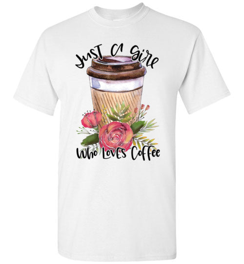 Just A Girl Who Loves Coffee Tee Shirt Top T-Shirt