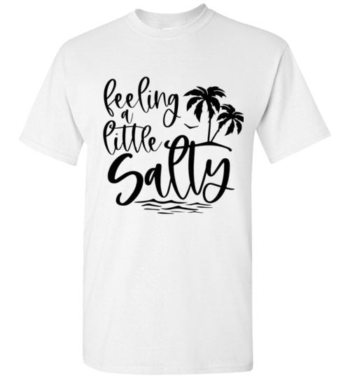 Feeling A Little Salty Tee Shirt Top T-Shirt