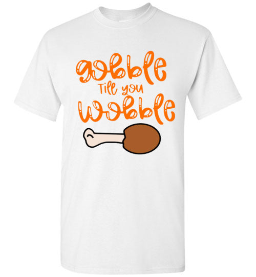 Gobble Til You Wobble Thanksgiving Holiday Graphic Tee Shirt Top