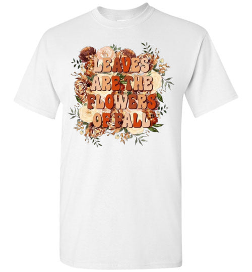 Leaves Are The Flowers Of Fall Graphic Tee Shirt Top