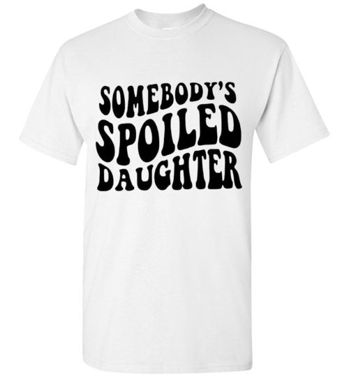 Somebody's Spoiled Daughter Tee Shirt Top T-Shirt
