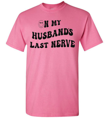 On My Husband's Last Nerve Graphic Tee Shirt Top