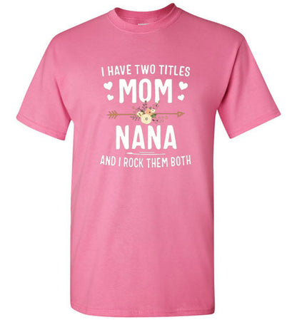 I Rock Nana and Mom Titles Tee Shirt Top T-Shirt