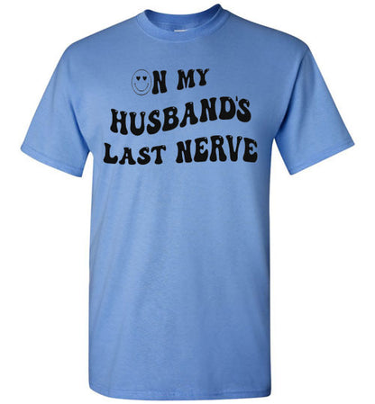 On My Husband's Last Nerve Graphic Tee Shirt Top