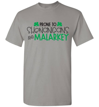 Prone To Shenanigans And Malarkey Funny St Patrick's Day Tee Shirt Top T-Shirt