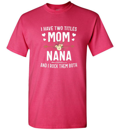 I Rock Nana and Mom Titles Tee Shirt Top T-Shirt