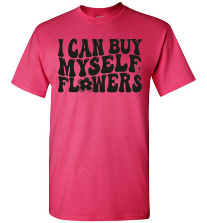 I can Buy Myself Flowers Graphic Tee Shirt Top
