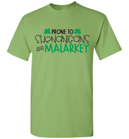 Prone To Shenanigans And Malarkey Funny St Patrick's Day Tee Shirt Top T-Shirt