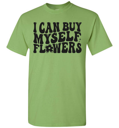 I can Buy Myself Flowers Graphic Tee Shirt Top